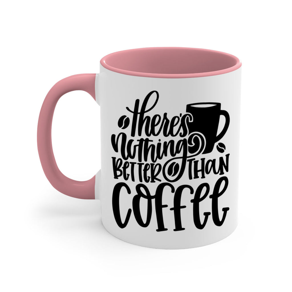 theres nothing better than coffee 19#- coffee-Mug / Coffee Cup