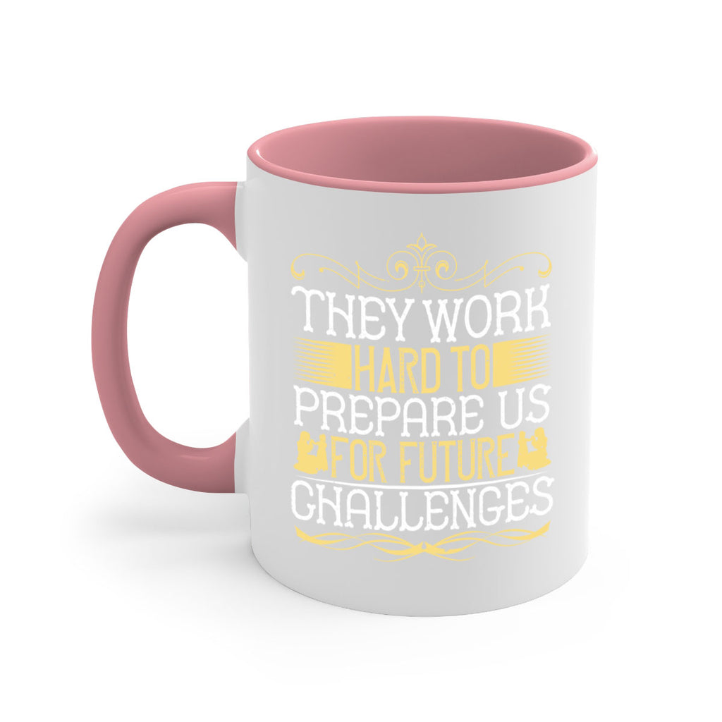 they work hard to prepare us for future challenges 14#- parents day-Mug / Coffee Cup