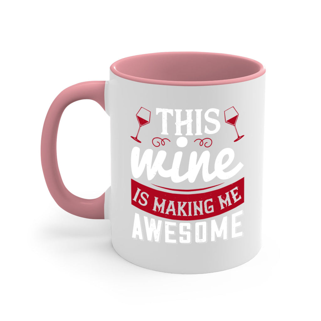 this wine is making me awesome 117#- wine-Mug / Coffee Cup