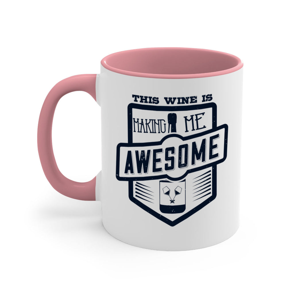 this wine is making me awesome 118#- wine-Mug / Coffee Cup