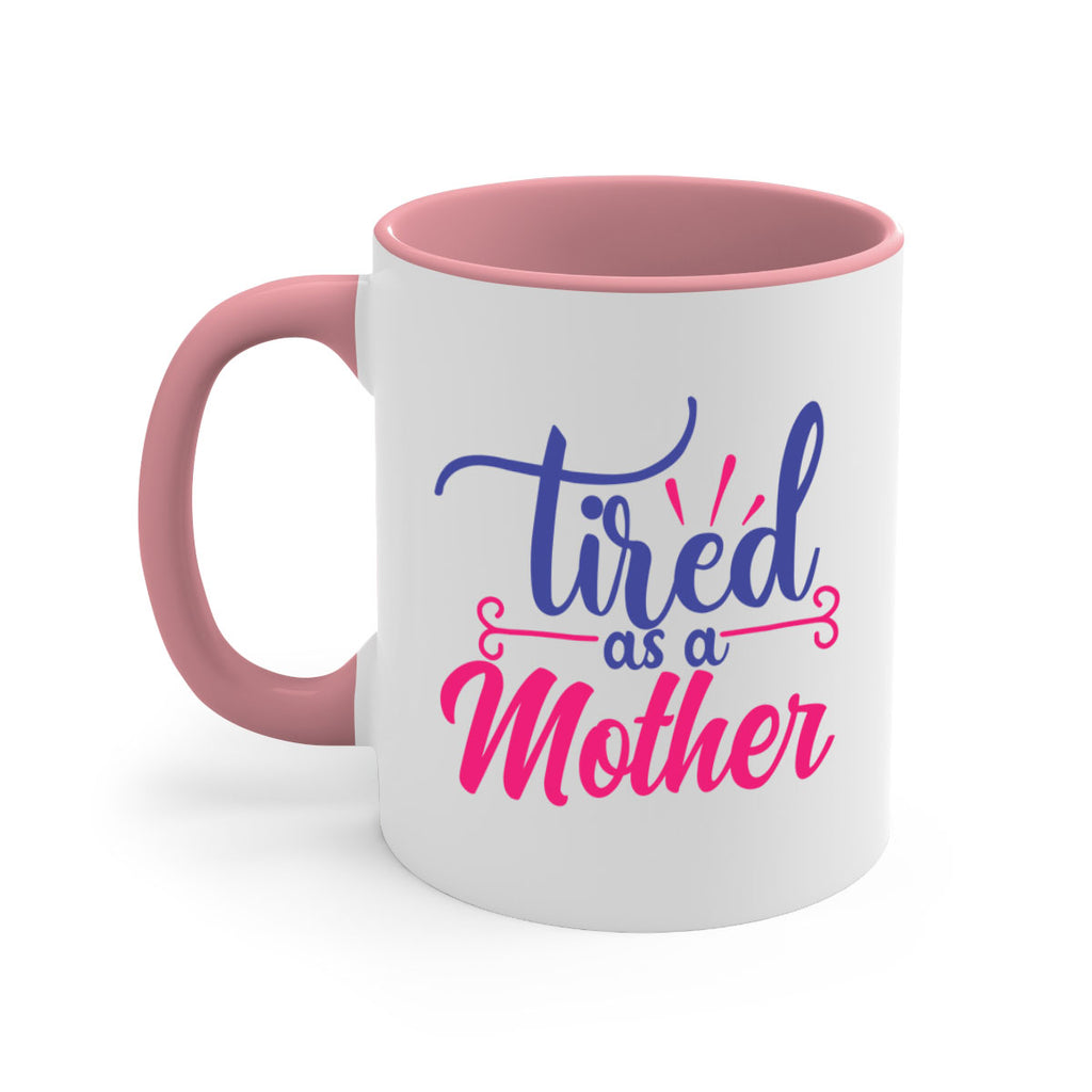 tired as a mother 364#- mom-Mug / Coffee Cup