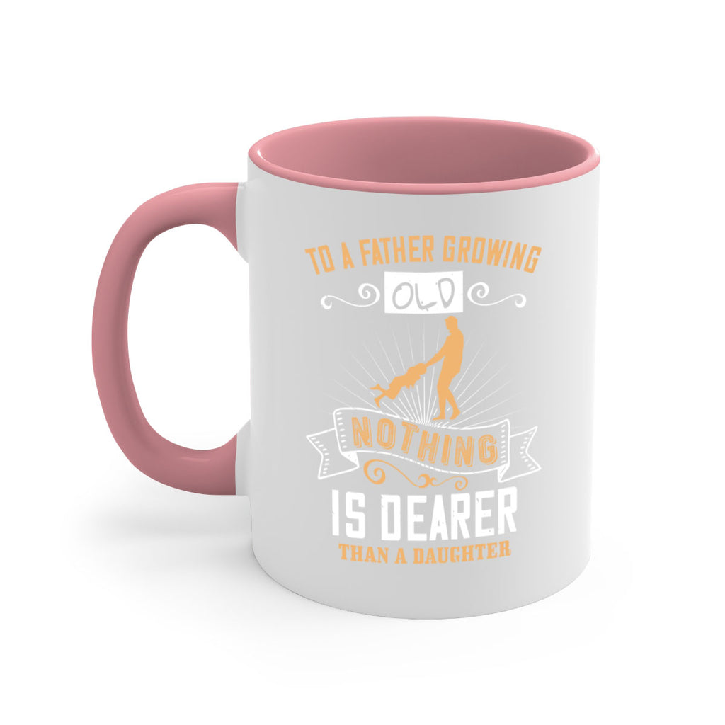 to a father growing old nothing is dearer than a daughter 155#- fathers day-Mug / Coffee Cup