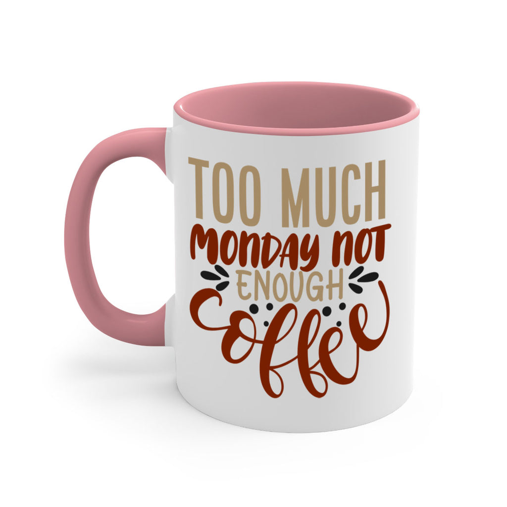too much monday not enough coffee 198#- coffee-Mug / Coffee Cup