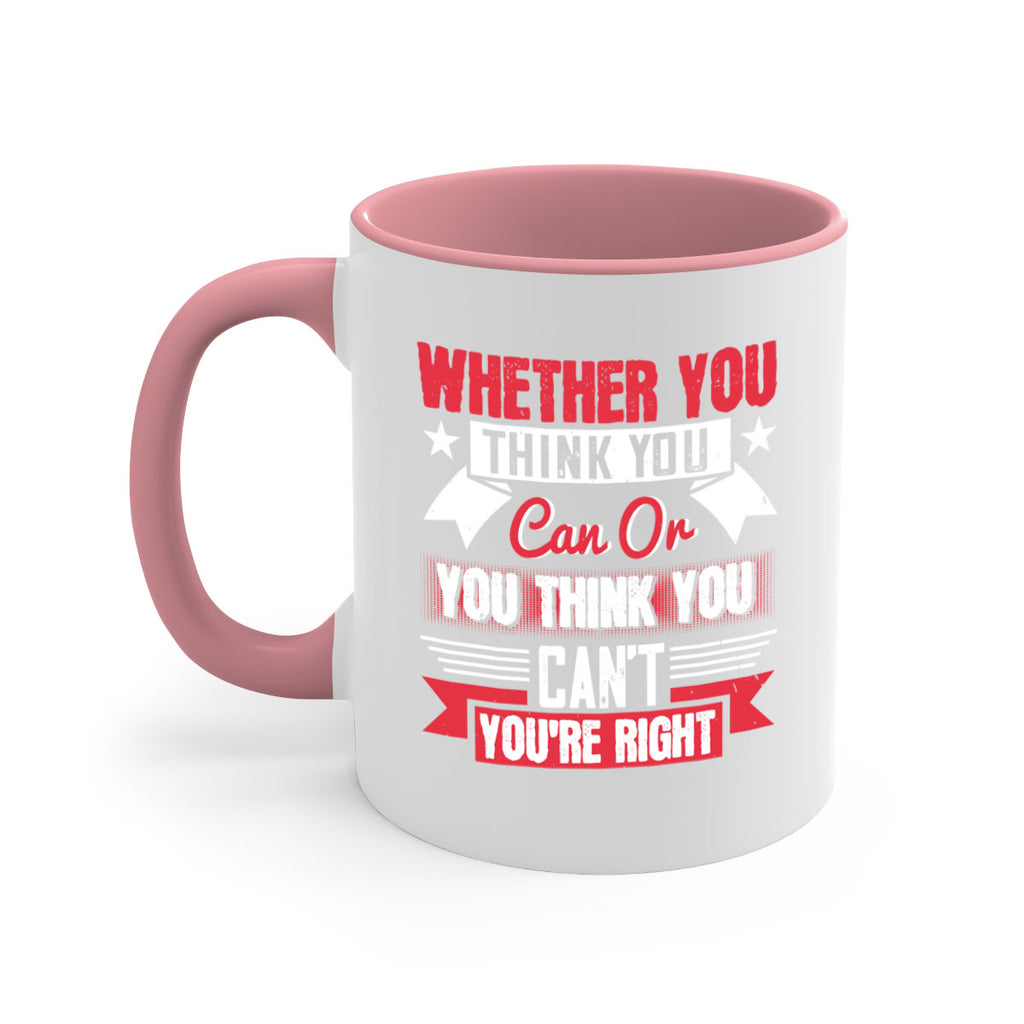 whether you think you can or you think you cant youre right Style 4#- motivation-Mug / Coffee Cup