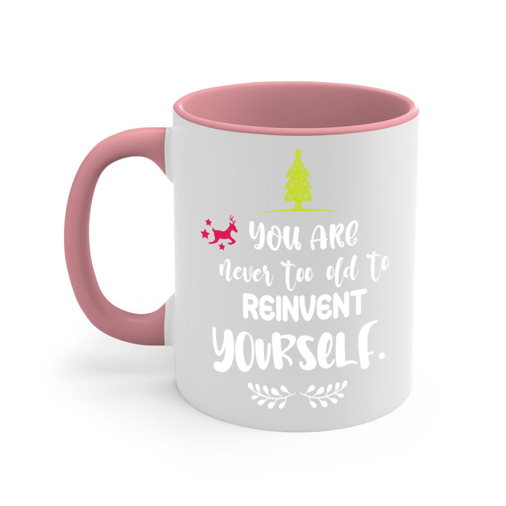 you are never too old to reinvent yourself style 1248#- christmas-Mug / Coffee Cup