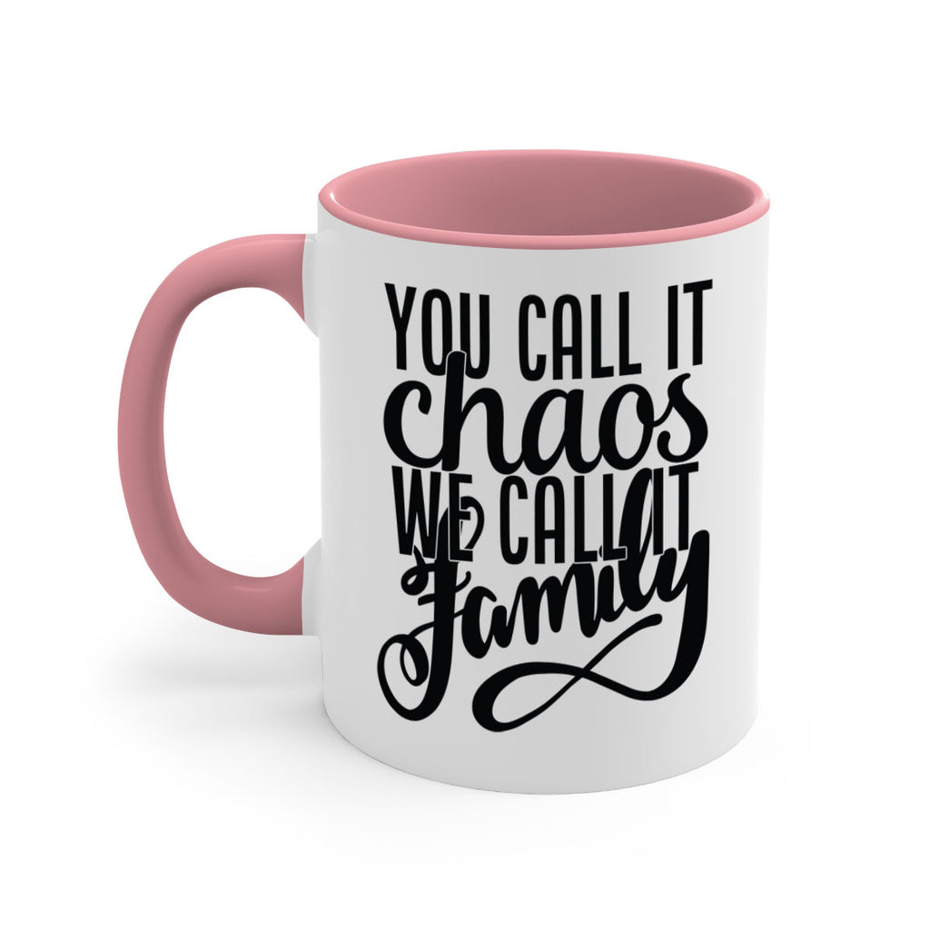 you call it chaos we call it family 2#- Family-Mug / Coffee Cup