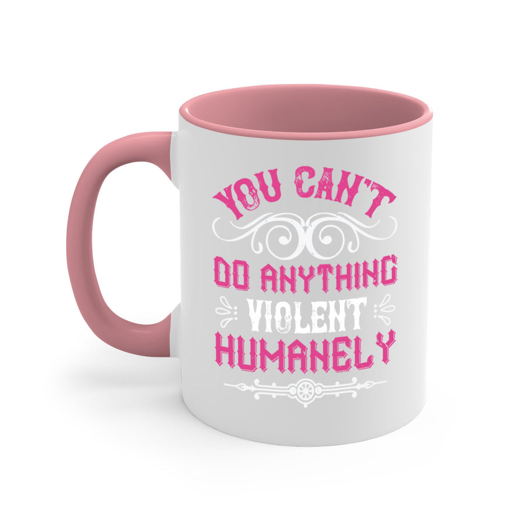 you cant do anything violent humanely 5#- vegan-Mug / Coffee Cup