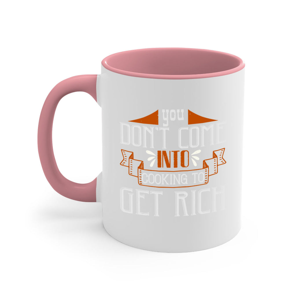 you dont come into cooking to get rich 7#- cooking-Mug / Coffee Cup