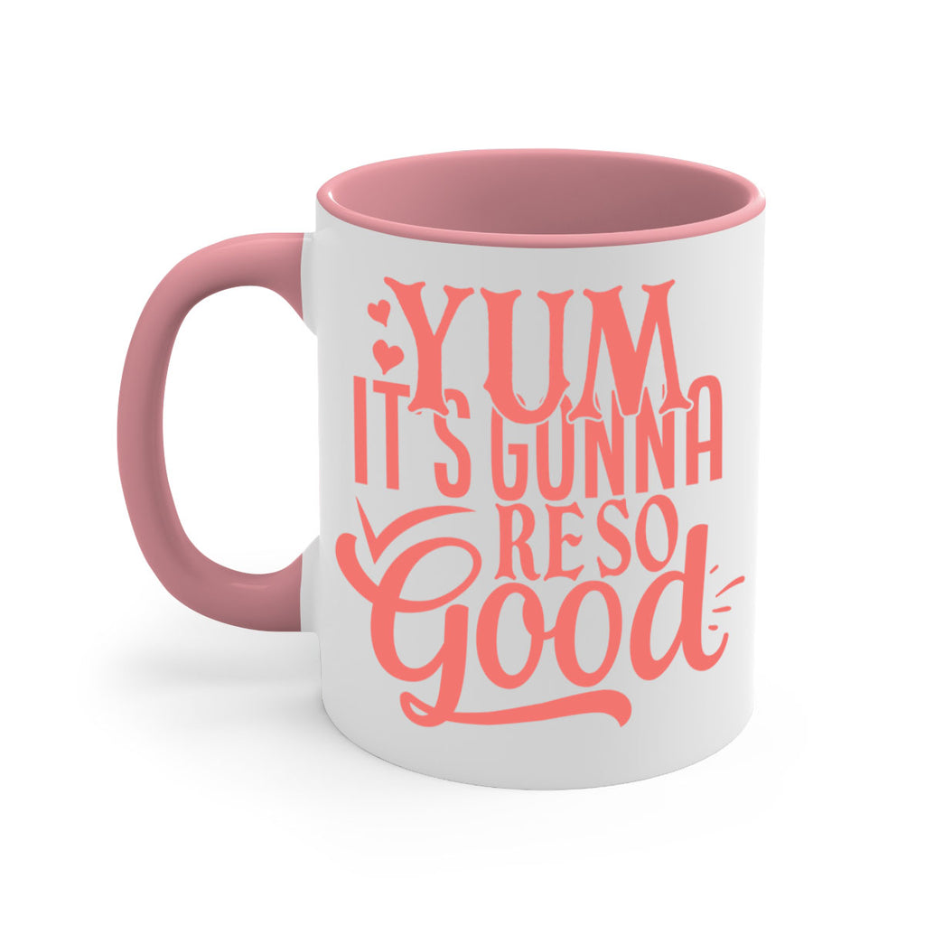 yum its gonna re so good 7#- kitchen-Mug / Coffee Cup