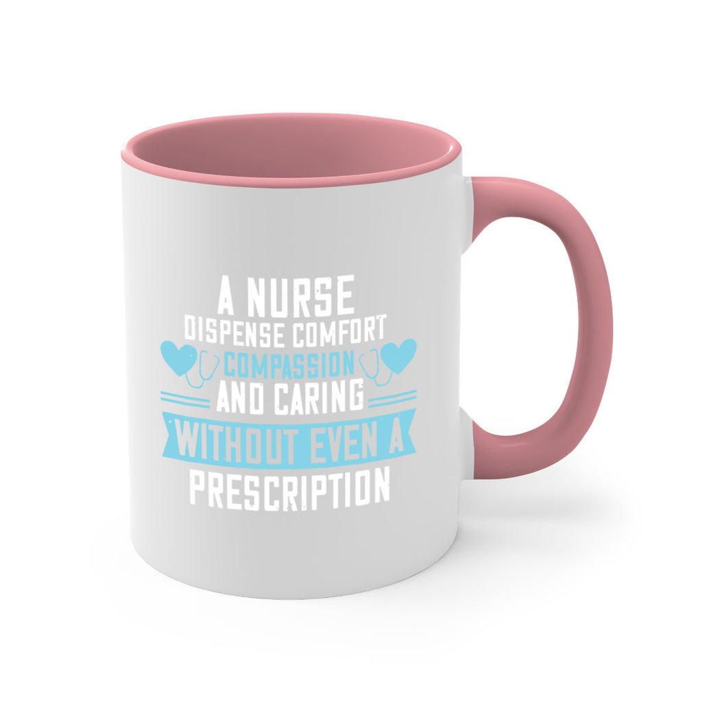 A Nurse dispense comfort compassion and caring without even a prescription Style 296#- nurse-Mug / Coffee Cup