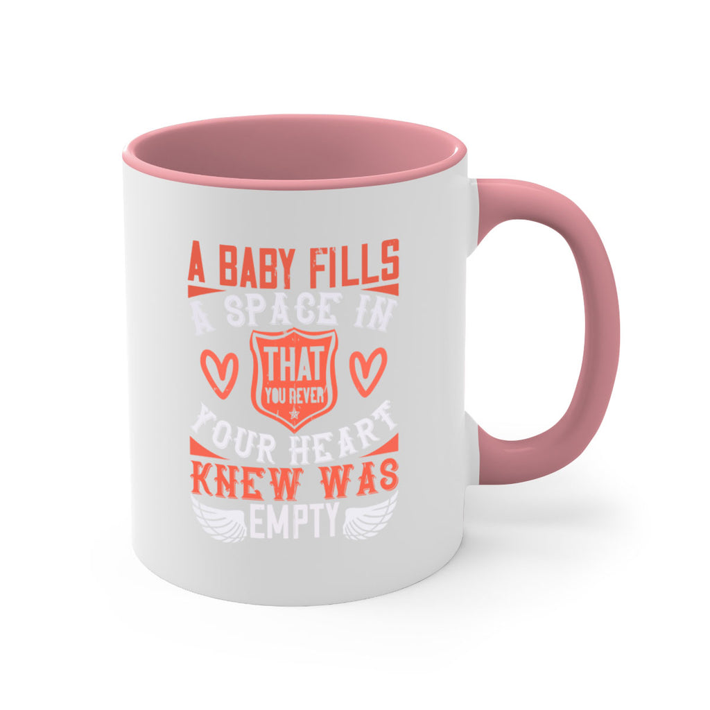 A baby fills a space in your heart that you never knew was empty Style 146#- baby2-Mug / Coffee Cup