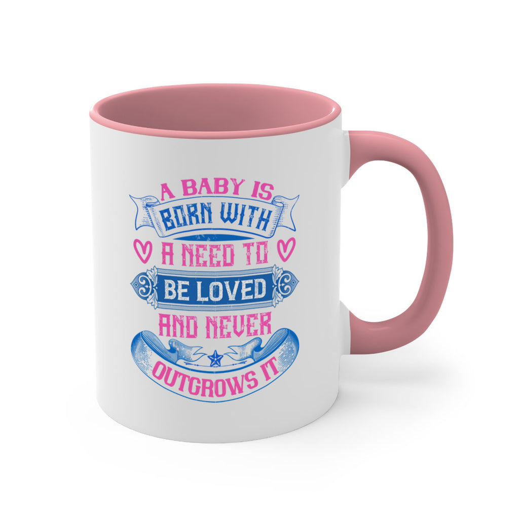 A baby is born with a need to be loved and never outgrows it Style 140#- baby2-Mug / Coffee Cup