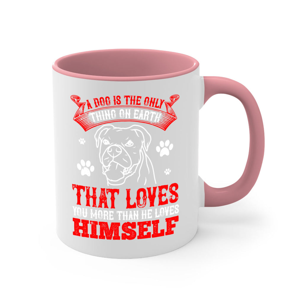 A dog is the only thing on earth that loves you more than he loves himself Style 221#- Dog-Mug / Coffee Cup