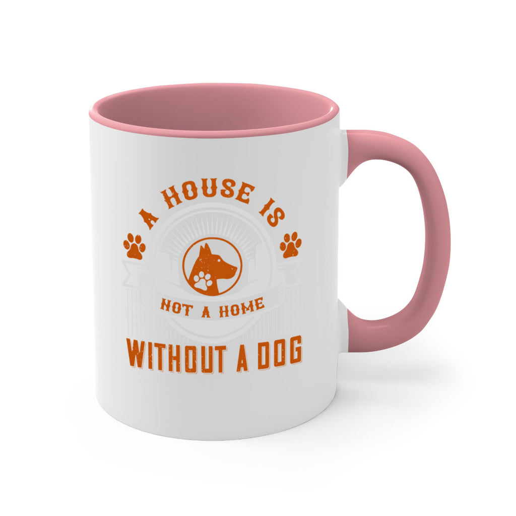 A house is not a home without a dog Style 220#- Dog-Mug / Coffee Cup