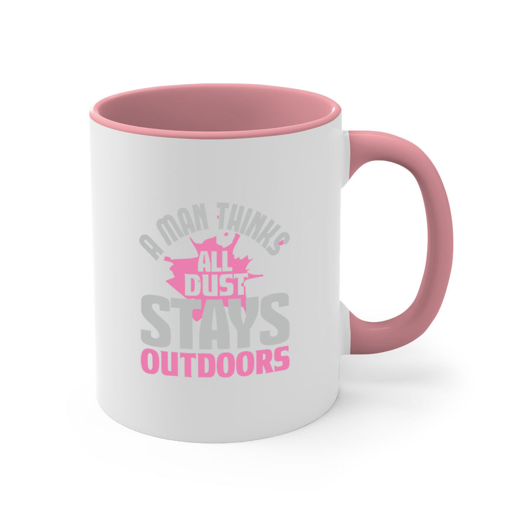 A man thinks all dust stays outdoors Style 28#- cleaner-Mug / Coffee Cup