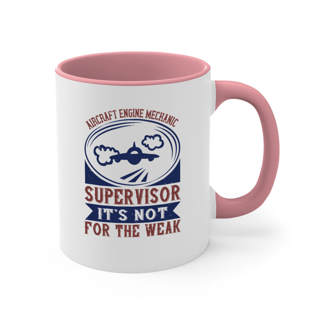 AIRCRAFT ENGINE MECHANIC SUPER VISOR ITS NOT FOR THE WEAK Style 61#- engineer-Mug / Coffee Cup
