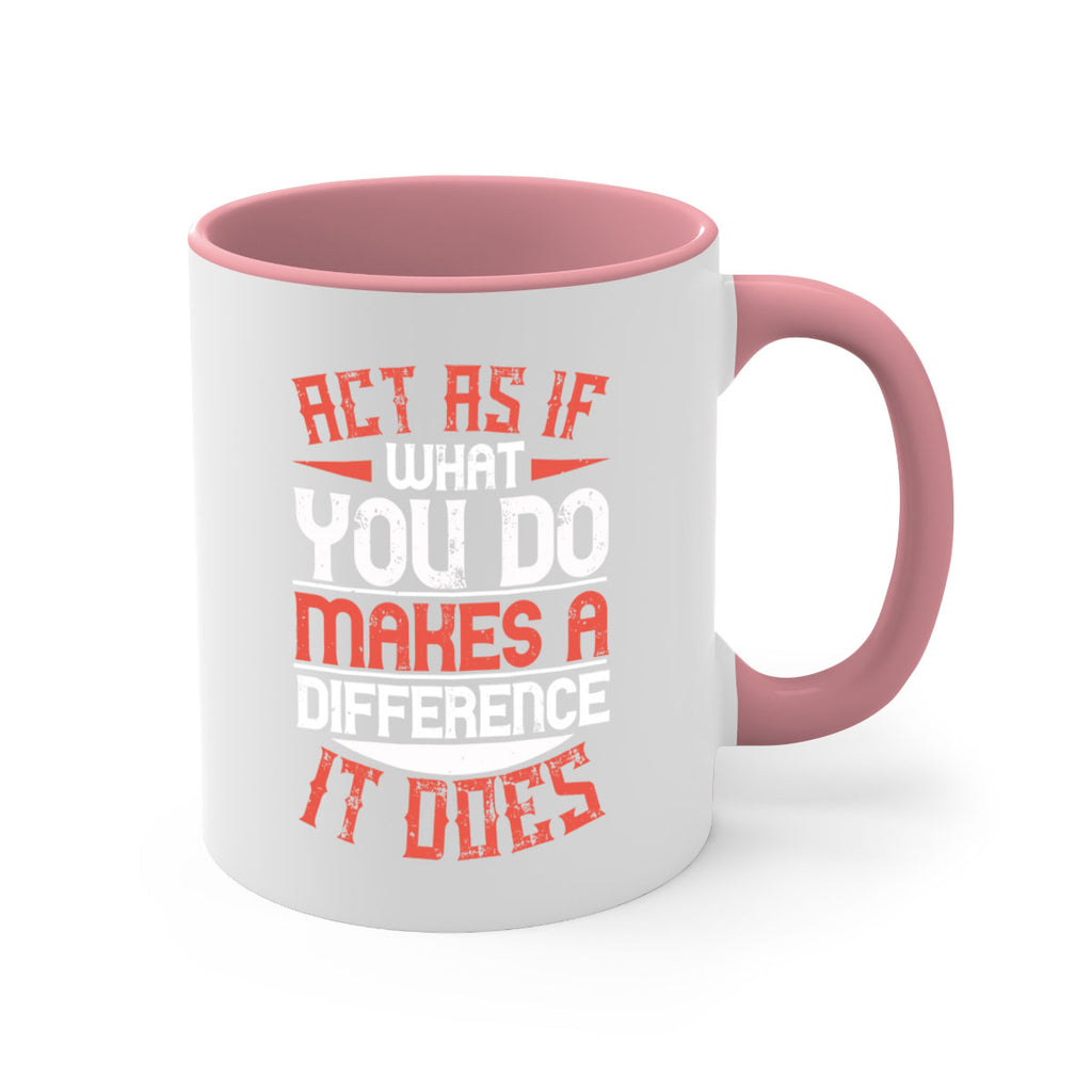 Act as if what you do makes a difference It does Style 48#-Volunteer-Mug / Coffee Cup