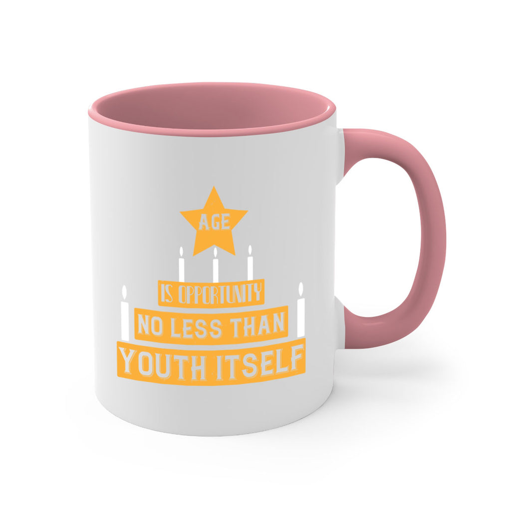 Age is opportunity no less than youth itself Style 102#- birthday-Mug / Coffee Cup