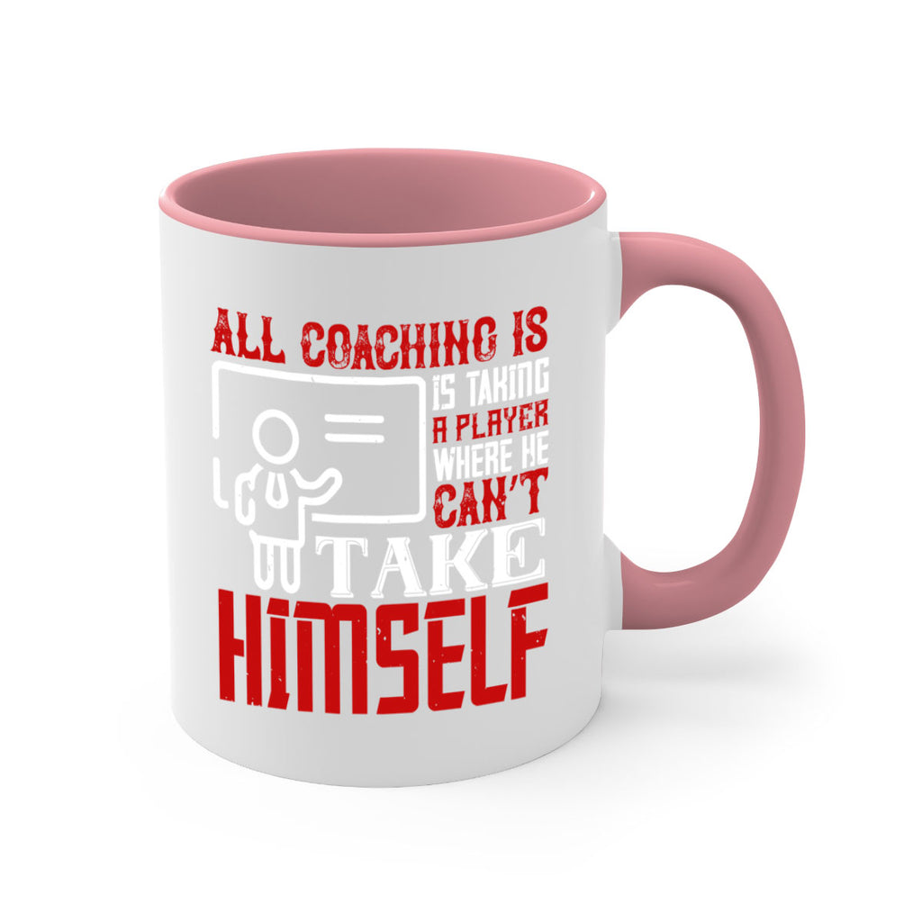 All coaching is is taking a player where he can’t take himself Style 6#- dentist-Mug / Coffee Cup