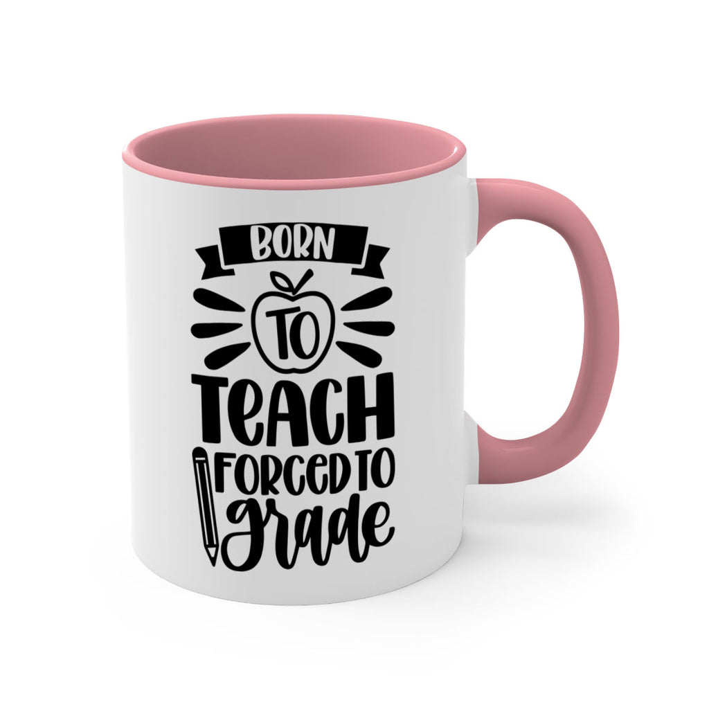 Born To Teach Forced To Grade Style 85#- teacher-Mug / Coffee Cup