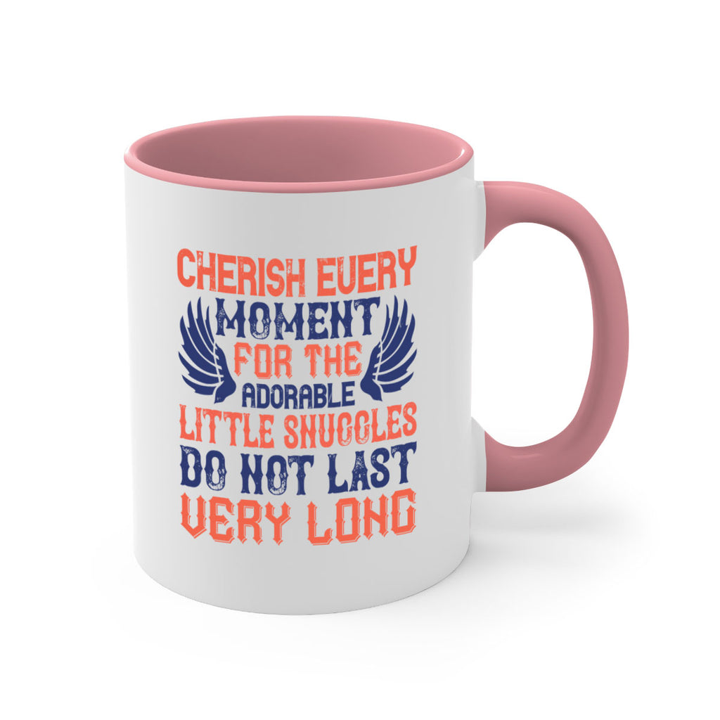 Cherish every moment for the adorable little snuggles do not last very long Style 126#- baby2-Mug / Coffee Cup