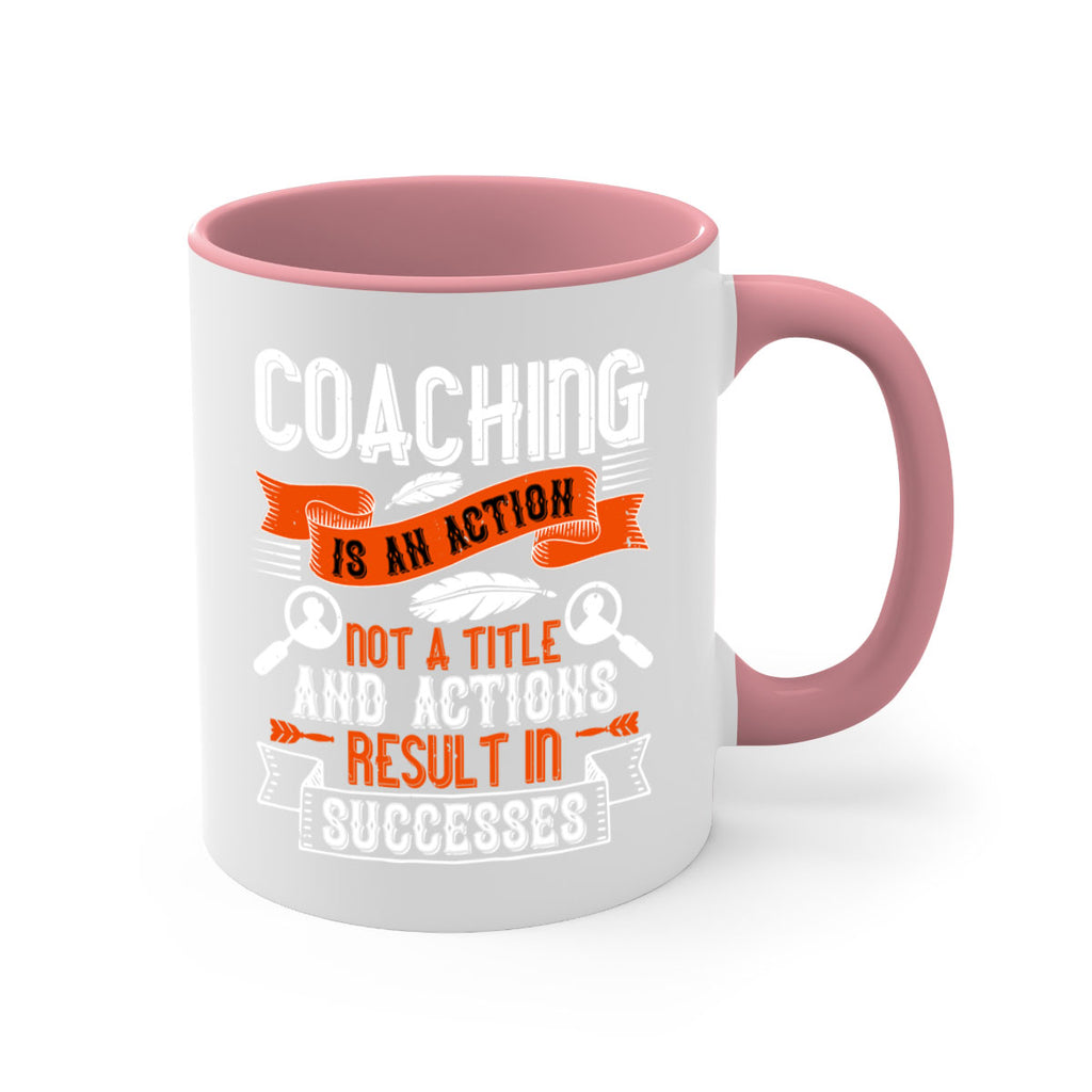 Coaching is an action not a title and actions result in successes Style 47#- dentist-Mug / Coffee Cup