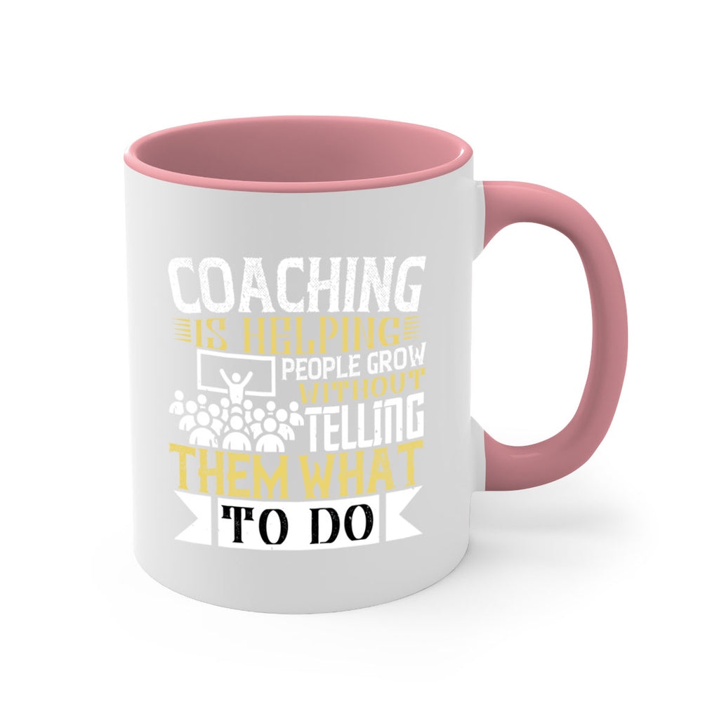 Coaching is helping people grow without telling them what to do Style 46#- dentist-Mug / Coffee Cup