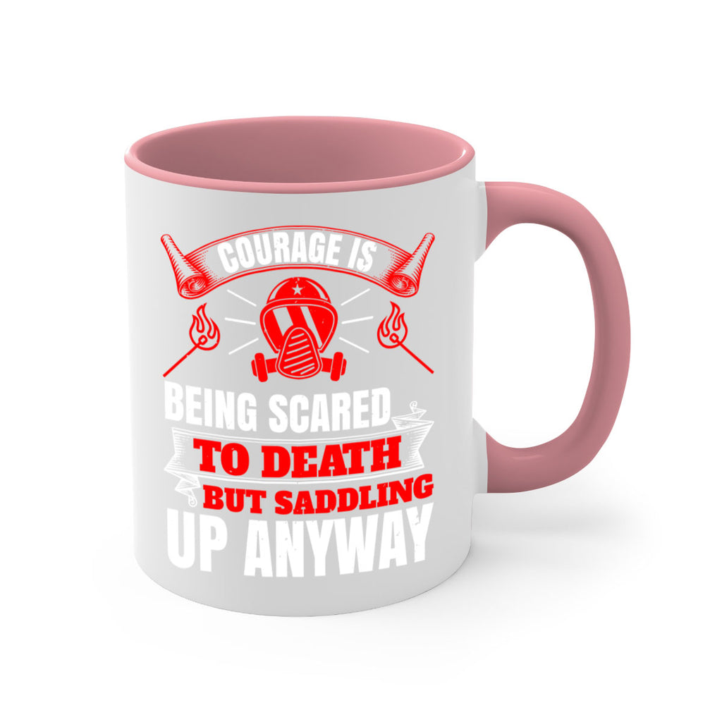 Courage is being scared to death but saddling up anyway Style 87#- fire fighter-Mug / Coffee Cup
