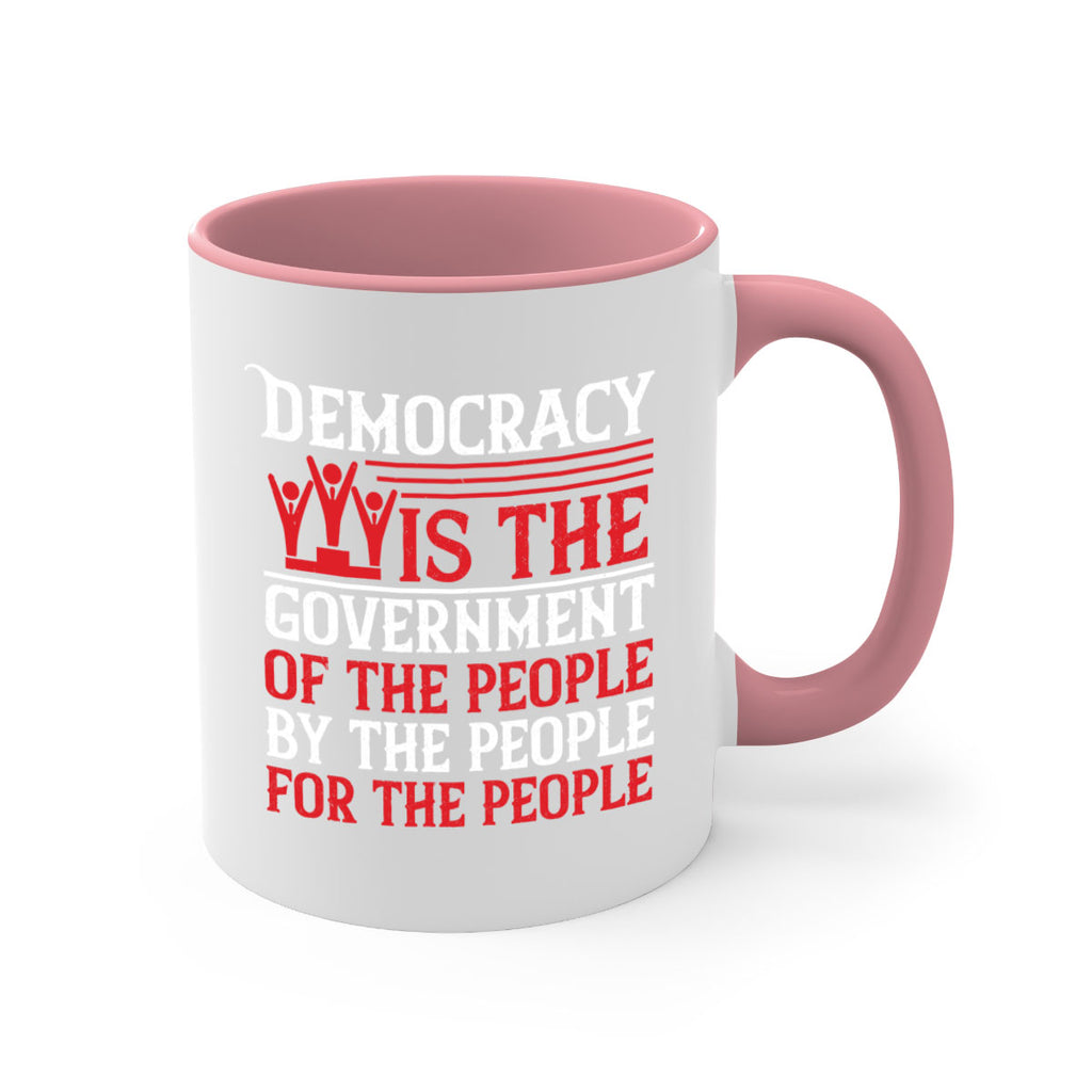 Democracy is the government of the people by the people for the people Style 88#- 4th Of July-Mug / Coffee Cup
