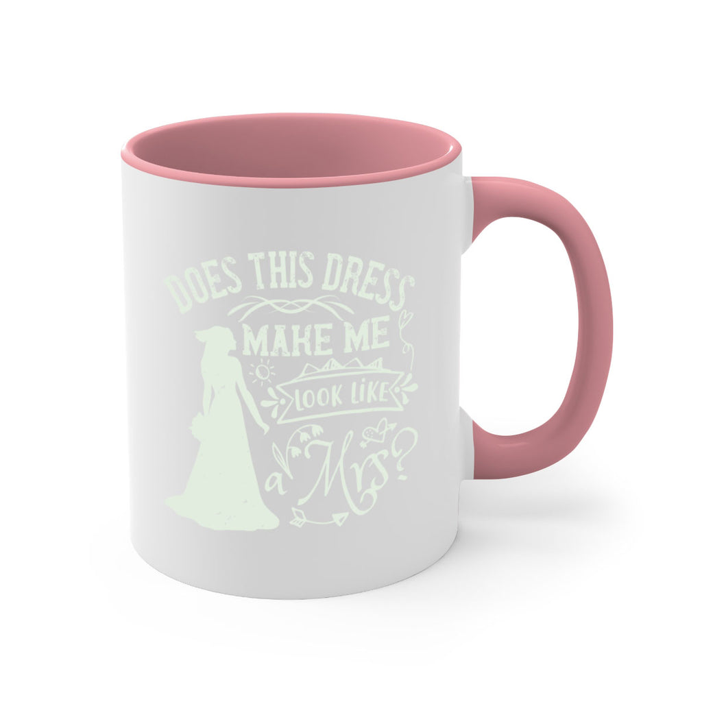 Does this dress make me look like a Mrs 74#- bride-Mug / Coffee Cup