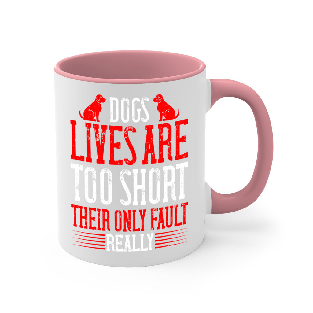 Dogs lives are too short Their only fault really Style 206#- Dog-Mug / Coffee Cup