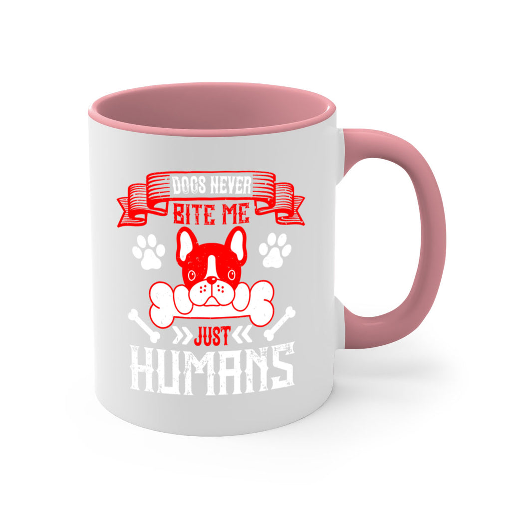 Dogs never bite me Just humans Style 211#- Dog-Mug / Coffee Cup