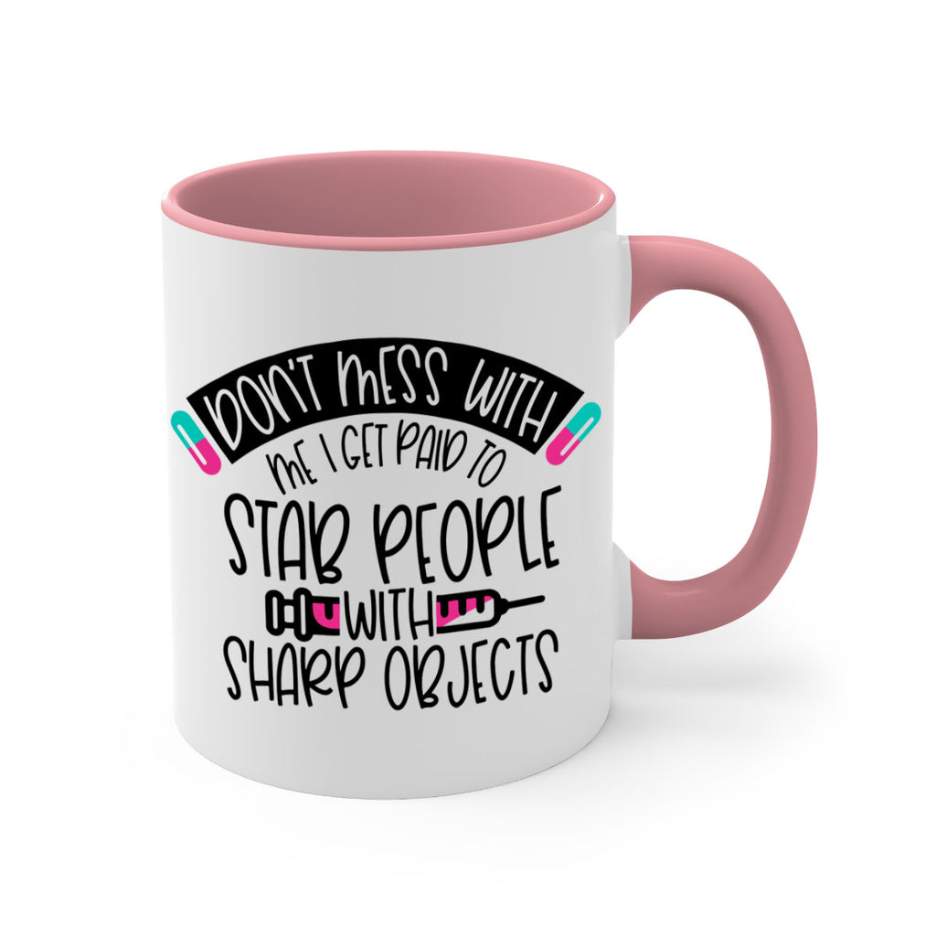 Dont Mess With Me I Get Paid To Stab People Style Style 198#- nurse-Mug / Coffee Cup