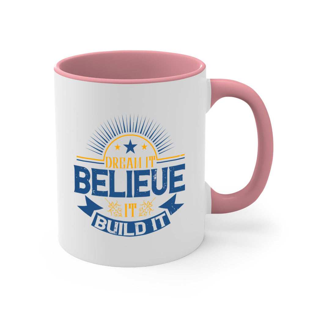 Dream it Believe it Build it Style 42#- motivation-Mug / Coffee Cup
