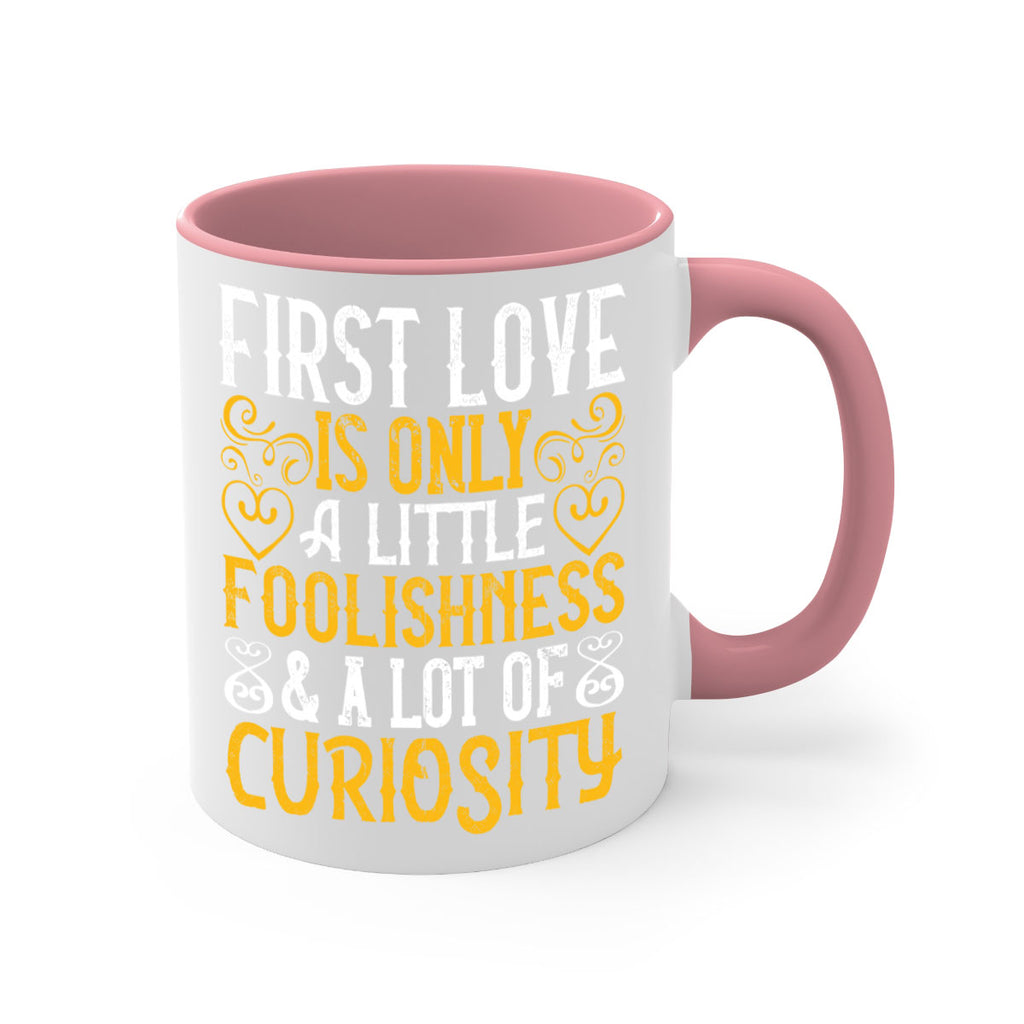 First love is only a little foolishness and a lot of curiosity Style 47#- Dog-Mug / Coffee Cup