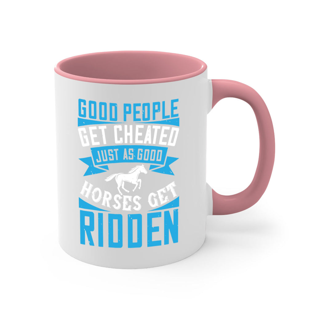 Good people get cheated just as good horses get ridden Style 53#- horse-Mug / Coffee Cup