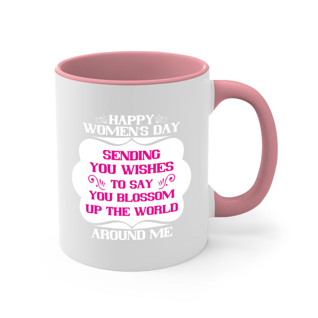 Happy Womens Day Sending you wishes to say you blossom up the world around me Style 69#- World Health-Mug / Coffee Cup