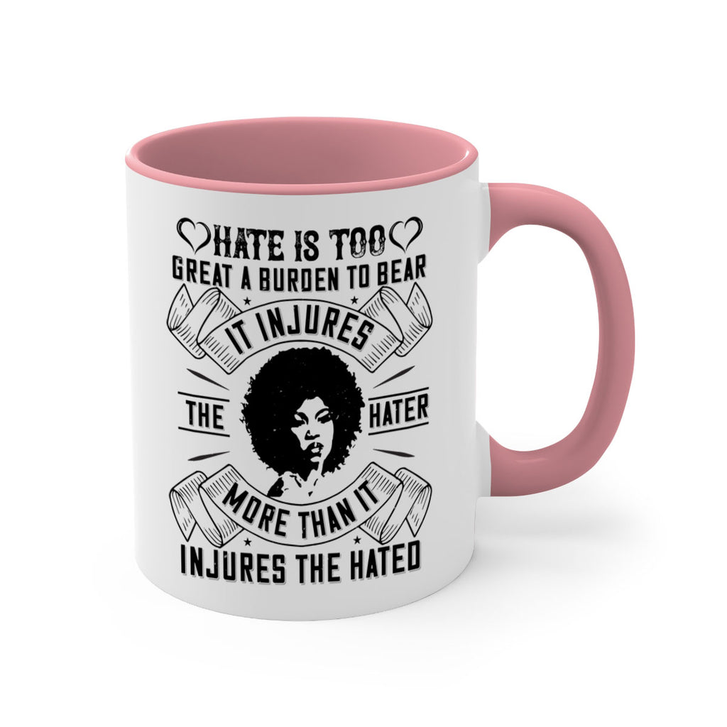 Hate is too great a burden to bear It injures the hater more than it injures the hated Style 33#- Afro - Black-Mug / Coffee Cup