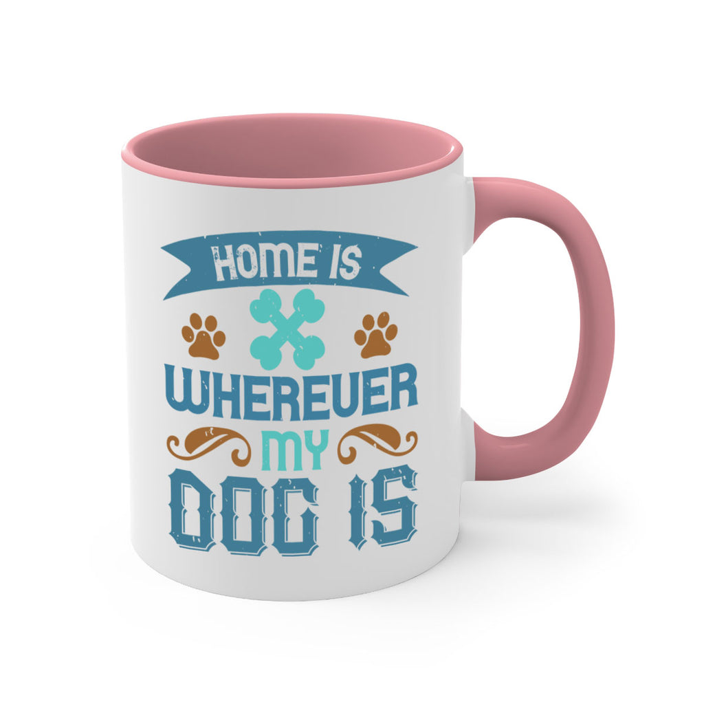 Home Is Wherever My Dog Is Style 197#- Dog-Mug / Coffee Cup