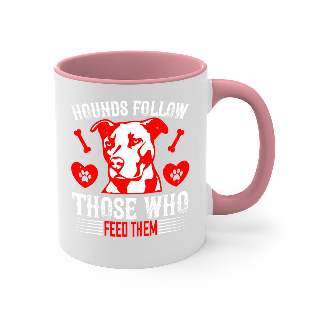 Hounds follow those who feed them Style 196#- Dog-Mug / Coffee Cup