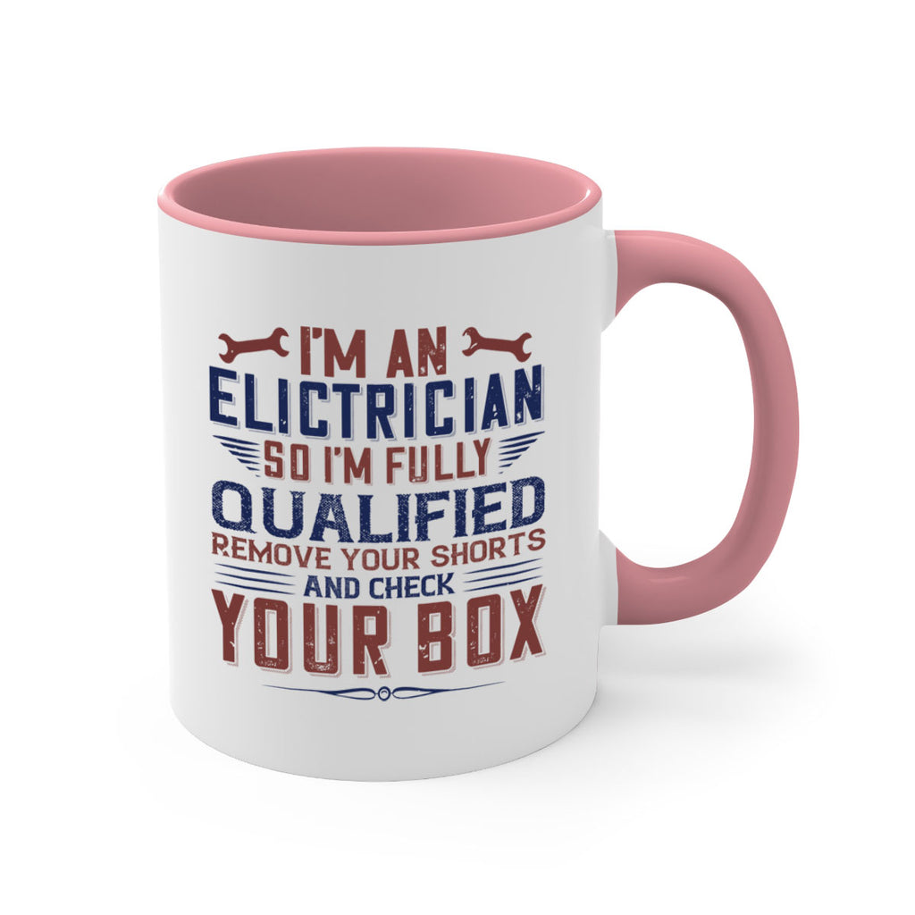 I M AN ELECTRICIAN SO IM FULLY QUALIFIED REMOVE YOUR SHORTS AND CHECK YOUR BOX Style 53#- engineer-Mug / Coffee Cup