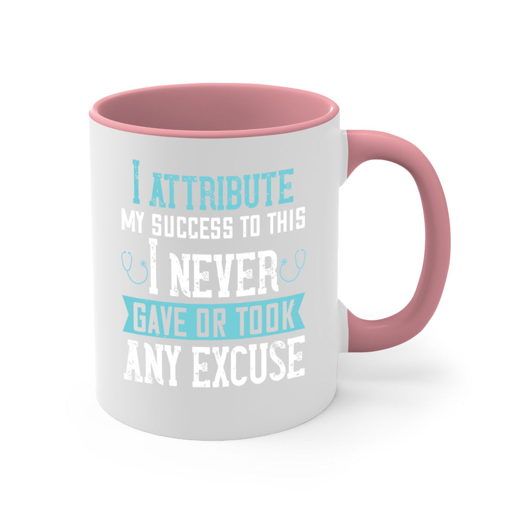 I attribute my success to this – I never gave or took any excuse Style 316#- nurse-Mug / Coffee Cup