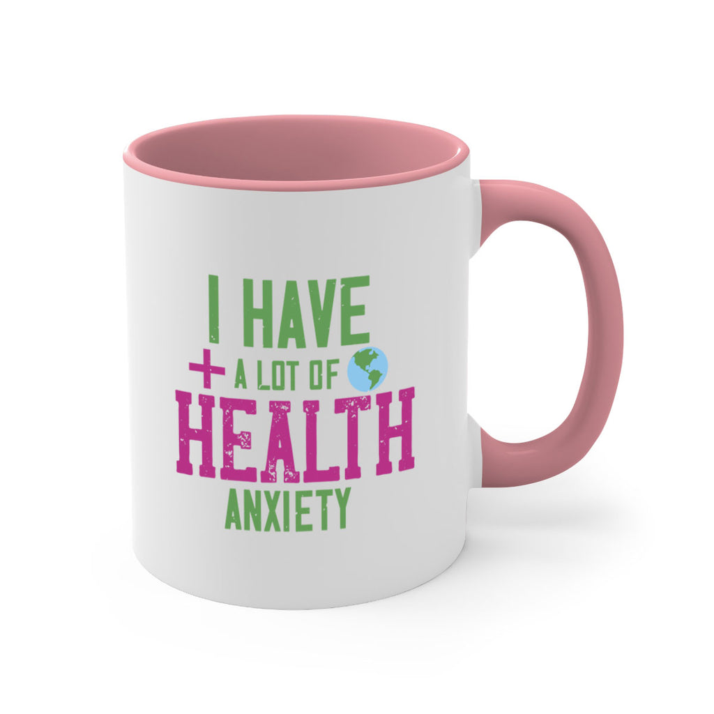 I have a lot of health anxiety Style 34#- World Health-Mug / Coffee Cup