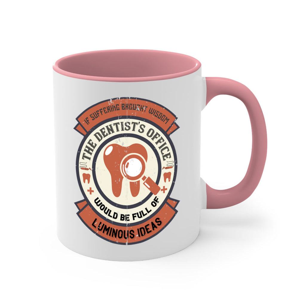 If suffering brought wisdom Style 32#- dentist-Mug / Coffee Cup