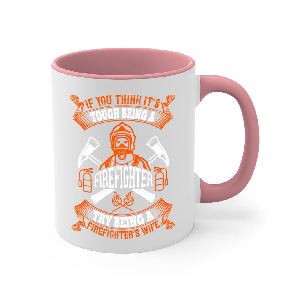 If you think it’s tough being a firefighter try being a firefighter’s wife Style 54#- fire fighter-Mug / Coffee Cup
