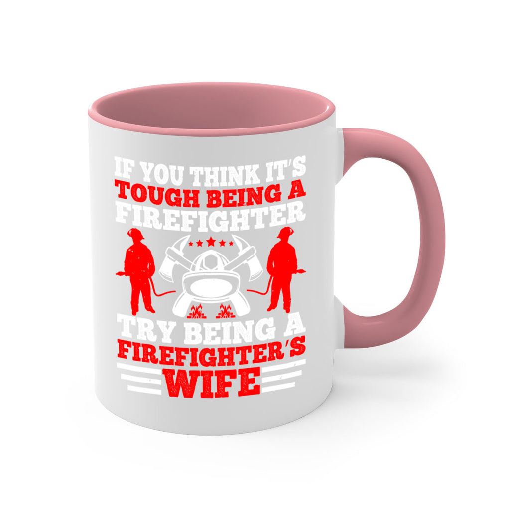 If you think it’s tough being a firefighter try being a firefighter’s wife Style 56#- fire fighter-Mug / Coffee Cup