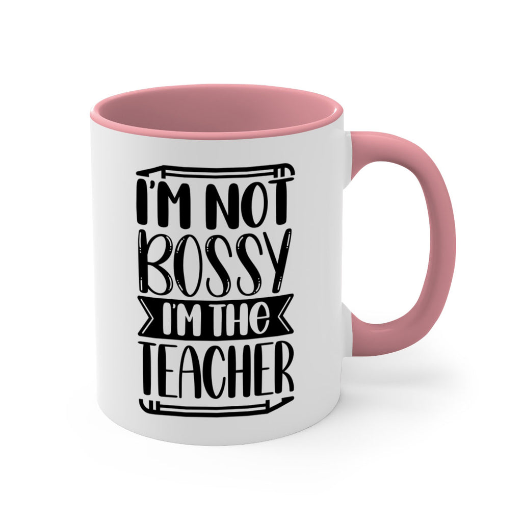 Im Not Bossy Im The Teacher Style 71#- teacher-Mug / Coffee Cup