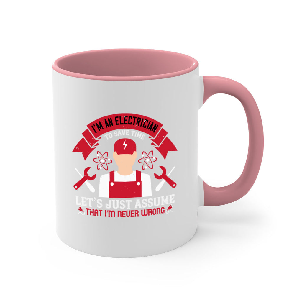 Im an electrician to seve time lets just assume that im never wrong Style 34#- electrician-Mug / Coffee Cup