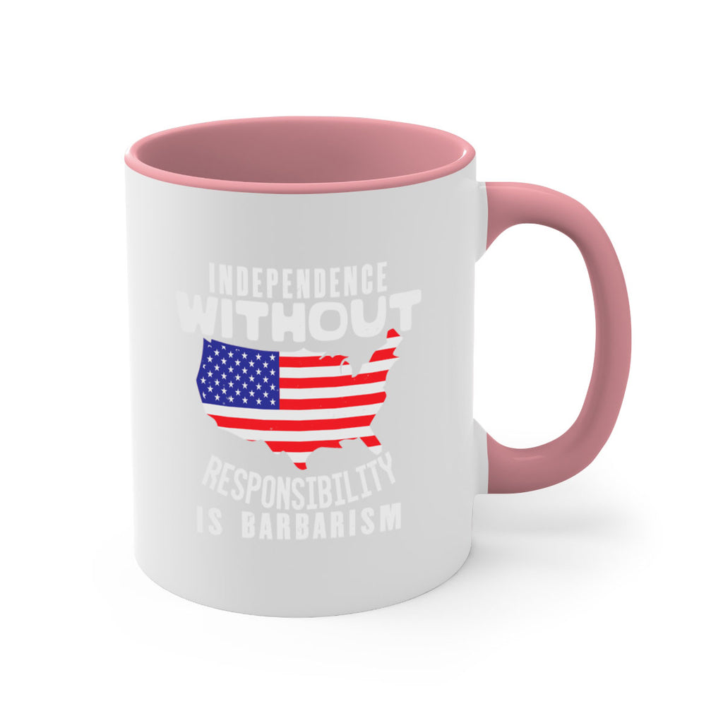 Independence without responsibility is barbarism Style 27#- 4th Of July-Mug / Coffee Cup