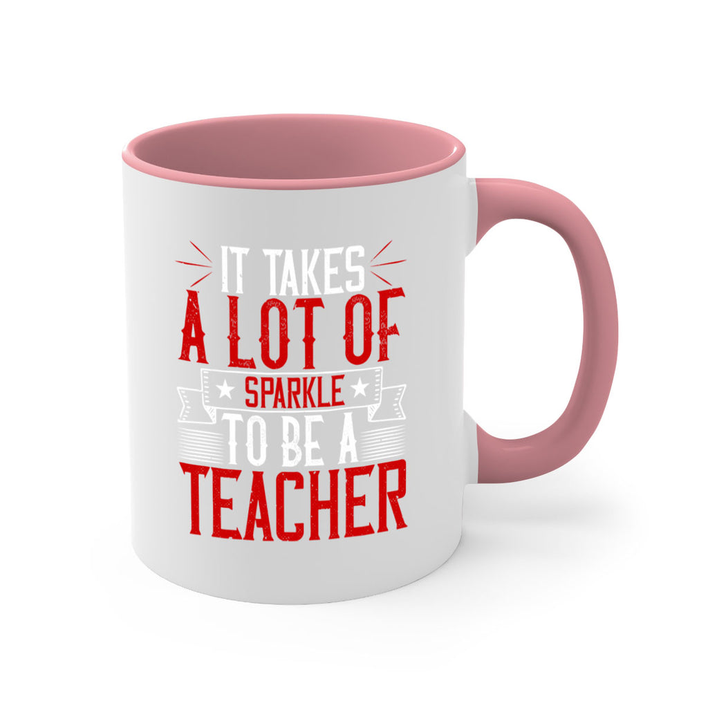 It Takes A Lot Of Sparkle To Be A Teacher Style 97#- teacher-Mug / Coffee Cup